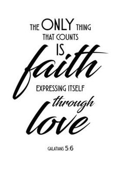 the only thing that counts faith is expressing itself through love galatians 5 6