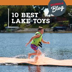 a boy on a surfboard with the words 10 best lake toys