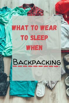 what to wear to sleep when backpacking