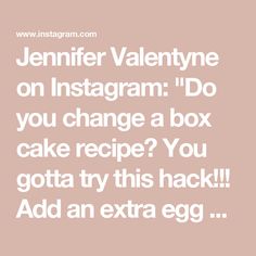 the text reads jennyfer valentine on instagram do you change a box cake recipe? you got try this hack add an extra egg