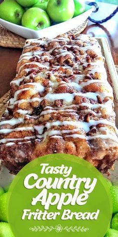 a close up of a plate of food with apples in the background and text overlay that reads tasty country apple fritter bread