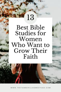 a woman with her back to the camera and text that reads 13 best bible studies for women who want to grow their faith