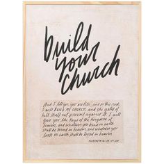 the words build your church are written in black ink on a white paper with a wooden frame