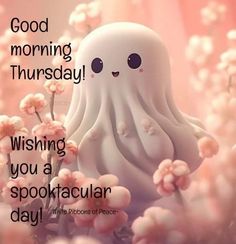 an image of a ghost with flowers in the foreground saying good morning thursday wishing you a spooktacular day