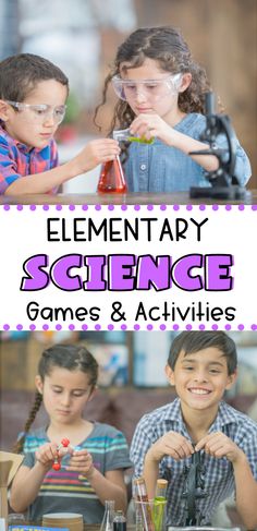 two children playing with science equipment and text that reads, elementary science games & activities