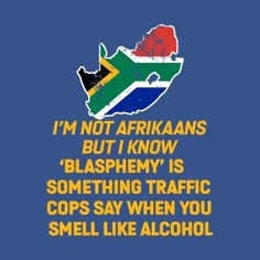 a blue t - shirt with the words i'm not africans but i know blasphem is something traffic cops say when you smell like alcohol