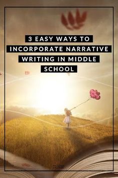 an open book with the title, 3 easy ways to incorporated narrative writing in middle school