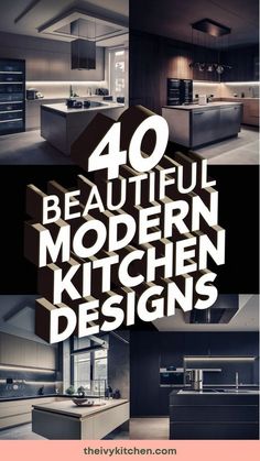 the words 40 beautiful modern kitchen designs are in white and black letters with an orange background