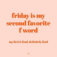 the words friday is my second favorite f word on an orange and pink background with black lettering