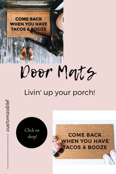 a door mat with the words door mats livin'up your porch, come back when you have tacos & booze