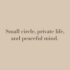 the words small circle, private life and peaceful mind are shown in black on a beige background