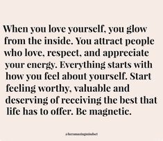 a quote that says when you love yourself, you glow from the inside you attract people who