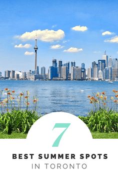 the toronto skyline with text overlay that reads 7 best summer spots in toronto