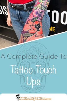 a woman with tattoos on her arm and the words, a complete guide to tattoo touch ups