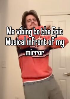 a man standing in front of a door with the words me vibing to the epic musical