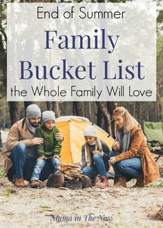 family camping in the woods with text overlay that reads end of summer family bucket list the whole family will love