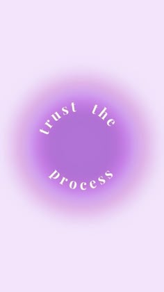 a purple circle with the words trust the process in white letters on it, against a pale pink background