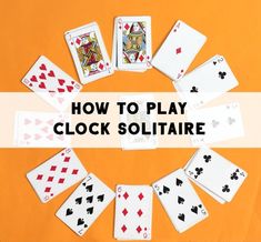 the words how to play clock solitaire surrounded by playing cards on an orange background