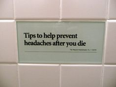 a sign that says tips to help prevent headaches after you die on the wall