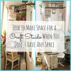 three pictures with the words how to make space for a craft studio when you don't have any space