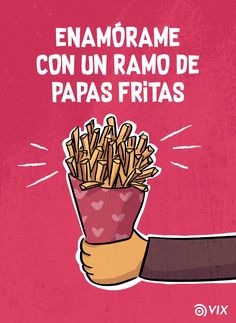 french fries in a paper container with the words enamorame con un ramo de papas fritas