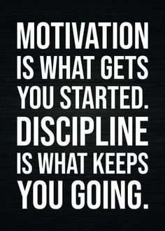 a black and white quote with the words motivation is what gets you started discipline is what keeps