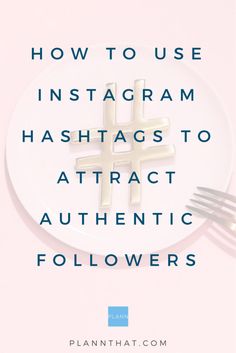 a white plate with gold crosses on it and the words how to use instagram hashs to attract authentic followers