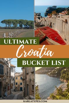 the ultimate croatia bucket list with photos and text overlays that reads ultimate croatia bucket list