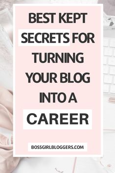 the words best kept secrets for turning your blog into a career on top of a desk