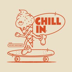 a cartoon character riding a skateboard with the words chill in