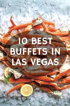 the words 10 best buffets in las vegas with crab legs and lemon wedges