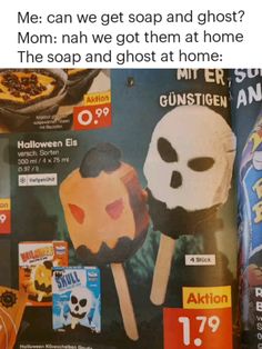 an advertisement for halloween candy with the caption me can we get soap and ghost? mom, nahwe got them at home the soap and ghost at home