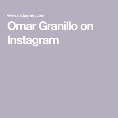 Omar Granillo on Instagram