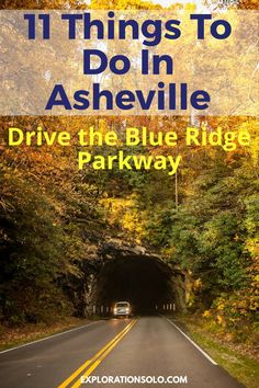 a road with the words 11 things to do in ashsville drive the blue ridge parkway