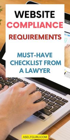 a person typing on a laptop with the words website compliance requirementss must have checklist from a lawyer