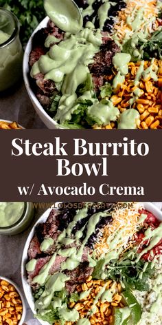 steak burrito bowl with avocado ranch dressing on top and other side dishes