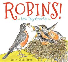 robin's how they grow up by ellen cristetow, illustrated by helen criseton