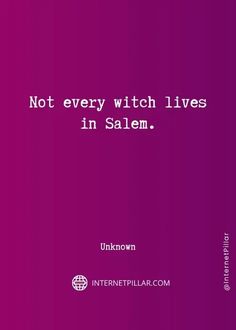 a purple background with the words not every witch lives in salem unknown unknown unknown unknown unknown unknown