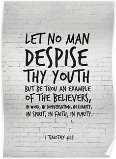 a brick wall with the words, let no man decide thy youth but be thou an example