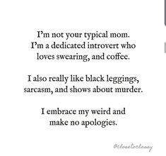 a poem written in black and white with the words i'm not your typical mom