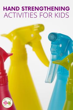 three spray bottles are shown with the words hand strengthing activities for kids on them