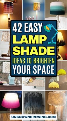 the cover of 42 easy lamp shade ideas to brighten your space