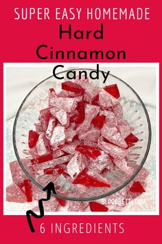 a glass bowl filled with red candy on top of a white table next to the words super easy homemade hard cinnamon candy