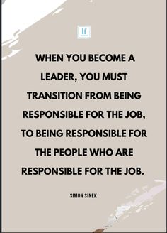 a quote that says when you become a leader, you must transition from being responsible to be