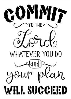 a handwritten bible verse with the words commit to the lord, whatever you do and your