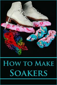 how to make soakers with shoes and slippers on black background text reads, how to make soakers