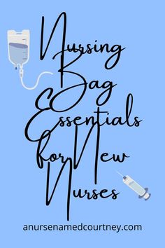 the words nursing bag essentials for new nurses are in black ink on a blue background