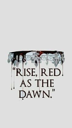 the words rise, red as the dawn are dripping down on top of each other