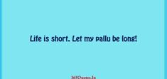 the words life is short, let my palu be lone on a blue background