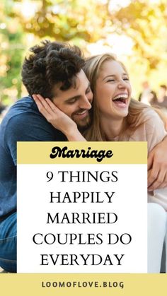 a man and woman hugging each other with the text marriage 9 things happily married couples do everyday